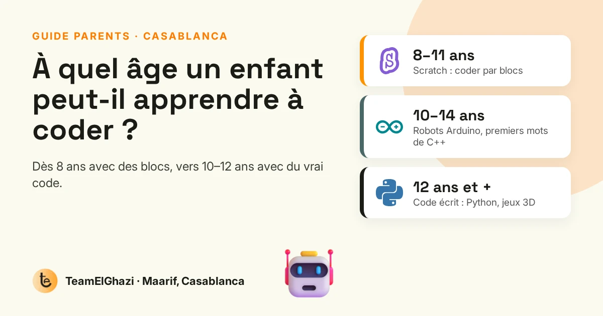 À quel âge un enfant peut-il apprendre à coder : 8-11 ans Scratch, 10-14 ans robots Arduino, 12 ans et plus code écrit en Python
