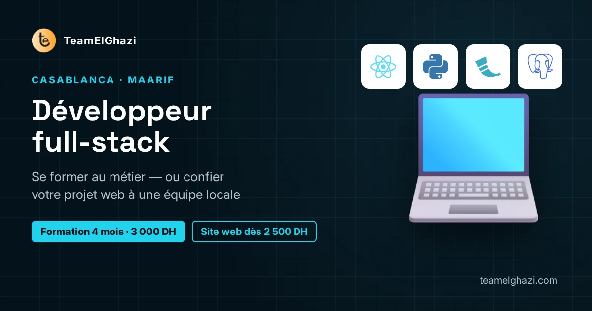 Développeur full-stack à Casablanca : formation de 4 mois à 3 000 DH ou site web dès 2 500 DH avec TeamElGhazi