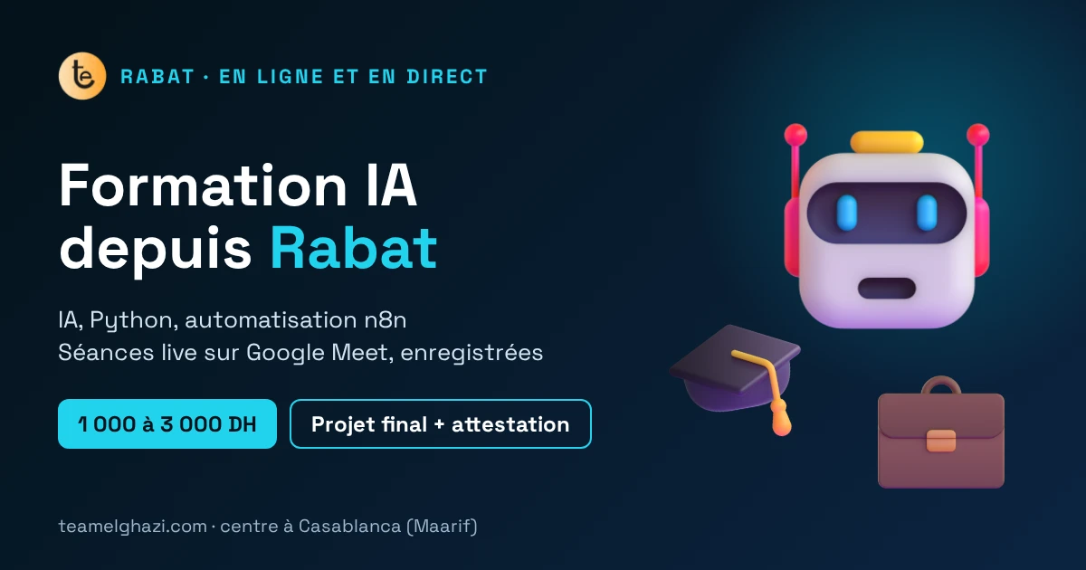 Formation IA depuis Rabat : séances en direct sur Google Meet, de 1 000 à 3 000 DH, avec projet final et attestation
